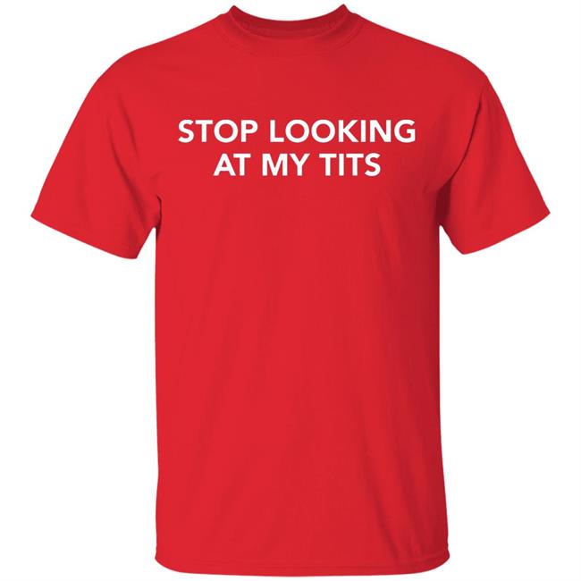 stop looking at my tits hoodie Champion stop looking at my tits hoodie Champion