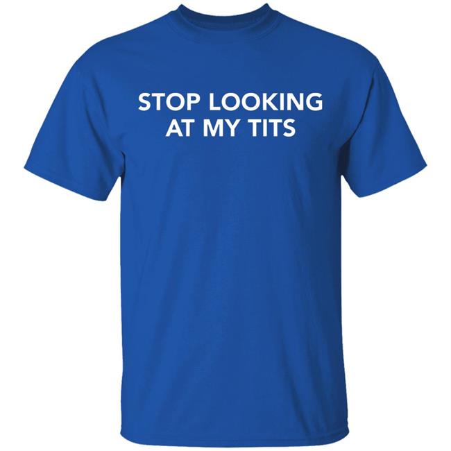 stop looking at my tits hoodie Champion stop looking at my tits hoodie Champion