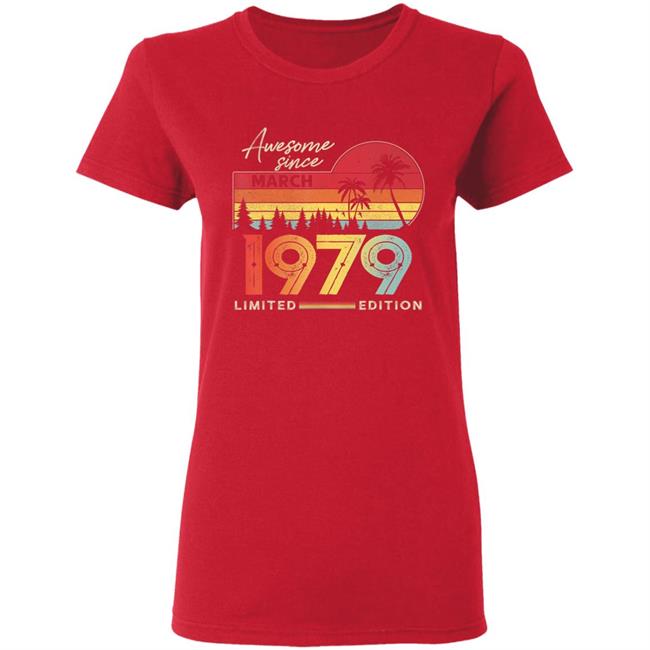 Awesome Since March 1979 Vintage Shirt 41 Yrs Old Bday Gift T-Shirt Awesome Since March 1979 Vintage Shirt 41 Yrs Old Bday Gift T-Shirt