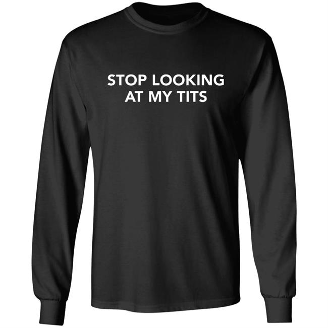 stop looking at my tits hoodie Champion stop looking at my tits hoodie Champion
