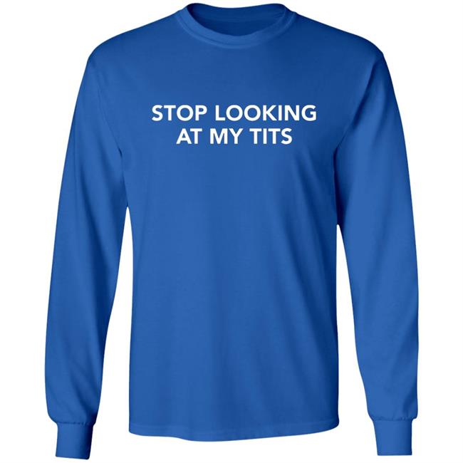 stop looking at my tits hoodie Champion stop looking at my tits hoodie Champion