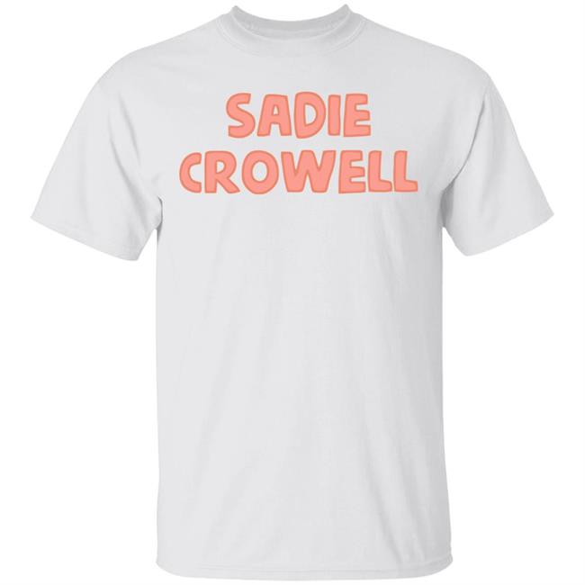 sadie crowell merch shirt white hoodie t shirt