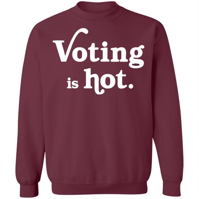voting is hot t shirt hoodie sweatshirt voting is hot t shirt hoodie sweatshirt