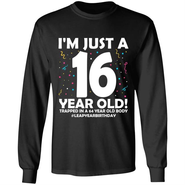 64 Years old birthday leap year 16 men women 64th birthday Long Sleeve T-Shirt 64 Years old birthday leap year 16 men women 64th birthday Long Sleeve T-Shirt