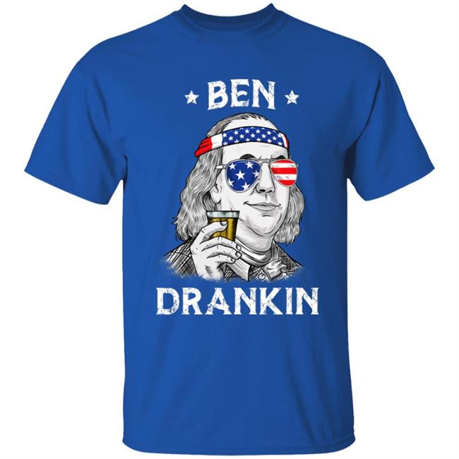 4th Of July Ben Drankin Benjamin Franklin T-Shirt 4th Of July Ben Drankin Benjamin Franklin T-Shirt