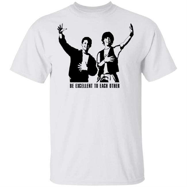 be excellent to each other shirt white hoodie t shirt