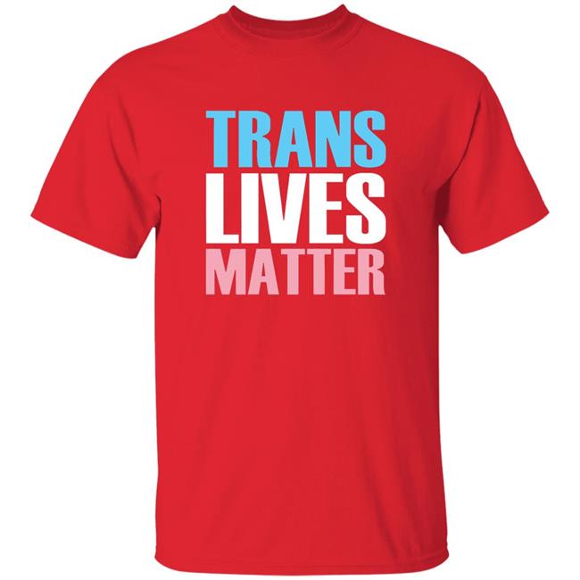 Trans Lives Matter T-Shirt Trans Lives Matter T-Shirt