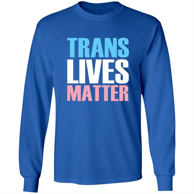 Trans Lives Matter T-Shirt Trans Lives Matter T-Shirt