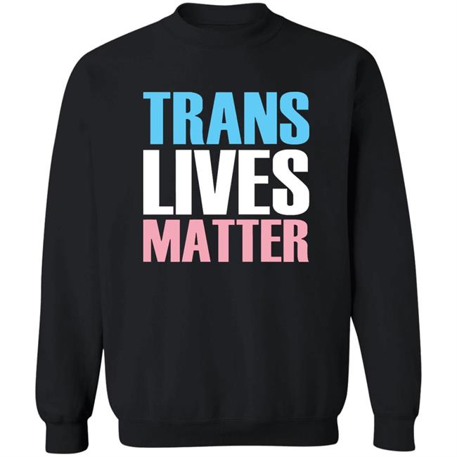 Trans Lives Matter T-Shirt Trans Lives Matter T-Shirt