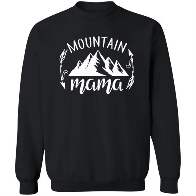 Mountain Mama Womens Sweatshirt, Mom Shirts, Inspirational shirt for Mom, Mom Tees, Sweatshirts for Mom, Mama Shirt, Fall Sweatshirt T-Shirt Mountain Mama Womens Sweatshirt, Mom Shirts, Inspirational shirt for Mom, Mom Tees, Sweatshirts for Mom, Mama Shirt, Fall Sweatshirt T-Shirt