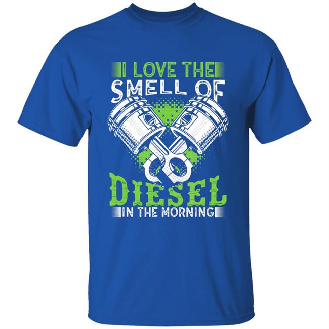 I love smell of diesel in morning truck driver t shirt I love smell of diesel in morning truck driver t shirt