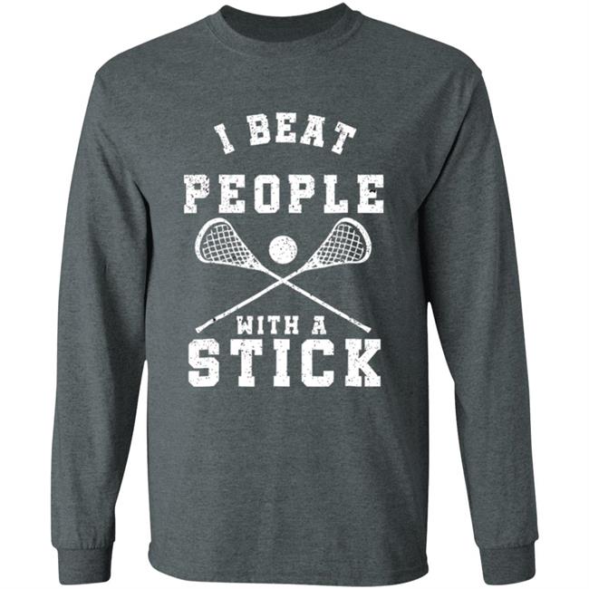 I beat people with a stick funny lacrosse player t shirt I beat people with a stick funny lacrosse player t shirt