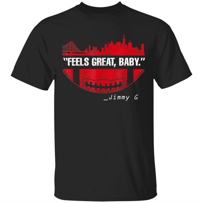 Feels great baby jimmy g football san francisco t shirt