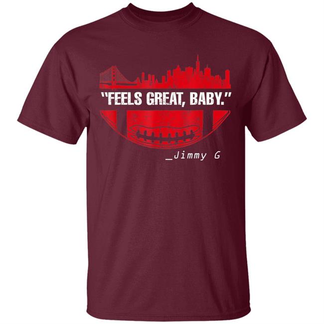 Feels great baby jimmy g football san francisco t shirt Feels great baby jimmy g football san francisco t shirt