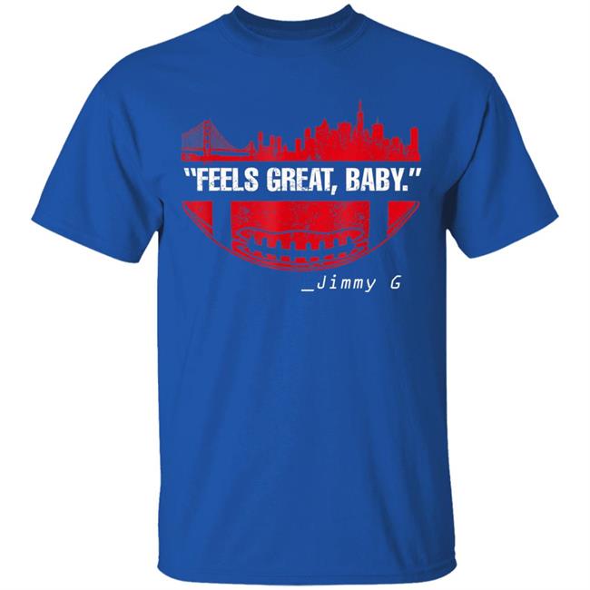 Feels great baby jimmy g football san francisco t shirt Feels great baby jimmy g football san francisco t shirt