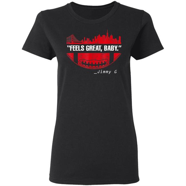 Feels great baby jimmy g football san francisco t shirt Feels great baby jimmy g football san francisco t shirt