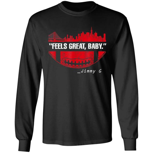 Feels great baby jimmy g football san francisco t shirt Feels great baby jimmy g football san francisco t shirt