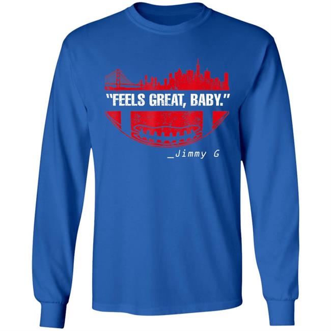 Feels great baby jimmy g football san francisco t shirt Feels great baby jimmy g football san francisco t shirt