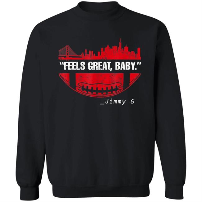 Feels great baby jimmy g football san francisco t shirt Feels great baby jimmy g football san francisco t shirt