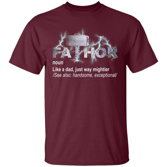 Fa-thor like dad just mightier ts men and women t shirt Fa-thor like dad just mightier ts men and women t shirt