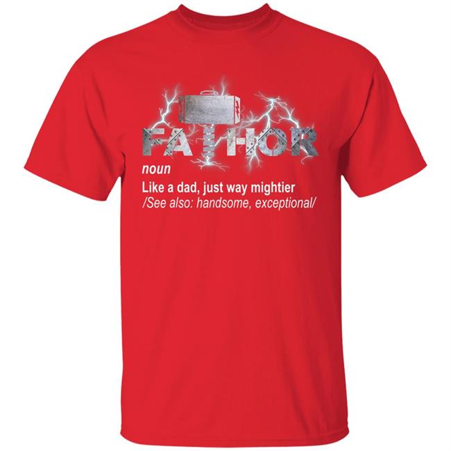Fa-thor like dad just mightier ts men and women t shirt Fa-thor like dad just mightier ts men and women t shirt