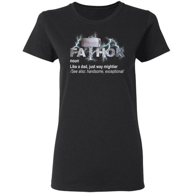 Fa-thor like dad just mightier ts men and women t shirt Fa-thor like dad just mightier ts men and women t shirt