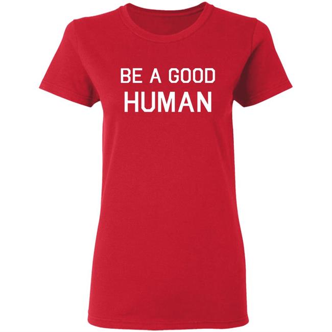 Be A Good Human Crewneck Sweatshirt Be A Good Human Crewneck Sweatshirt