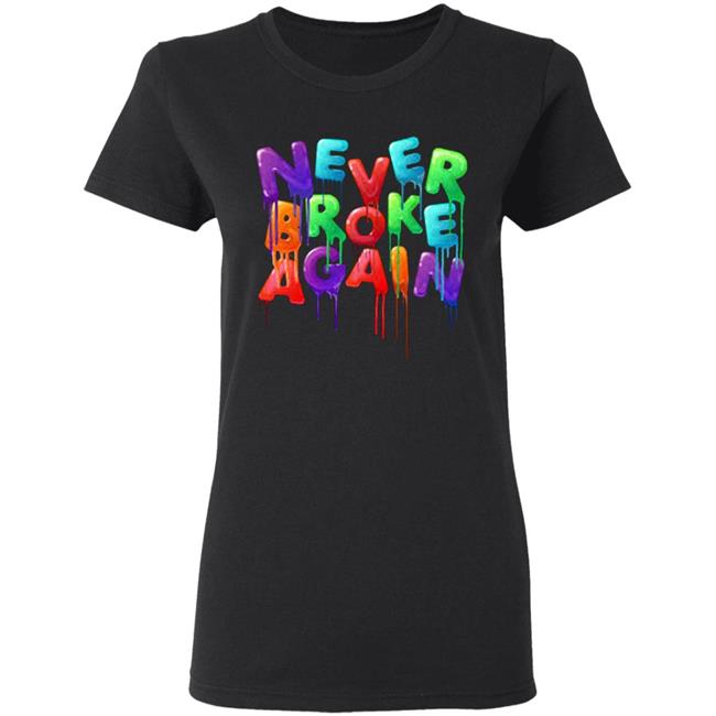 Never Broke Again Colorful Funny Black T-shirt Never Broke Again Colorful Funny Black T-shirt