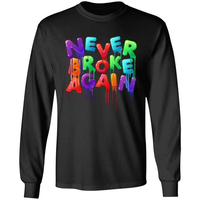 Never Broke Again Colorful Funny Black T-shirt Never Broke Again Colorful Funny Black T-shirt