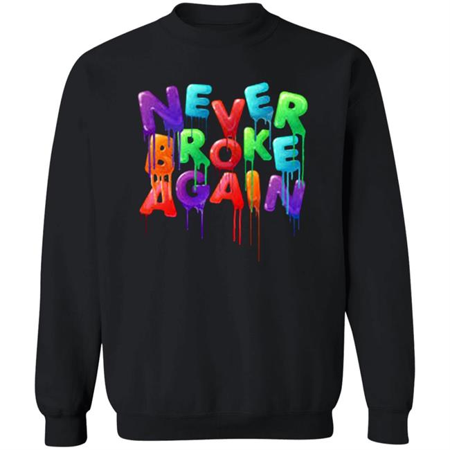 Never Broke Again Colorful Funny Black T-shirt Never Broke Again Colorful Funny Black T-shirt