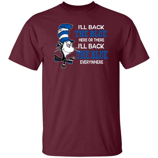 I'll Back The Blue Here Or There I'll Back The Blue Everywhere shirt I'll Back The Blue Here Or There I'll Back The Blue Everywhere shirt