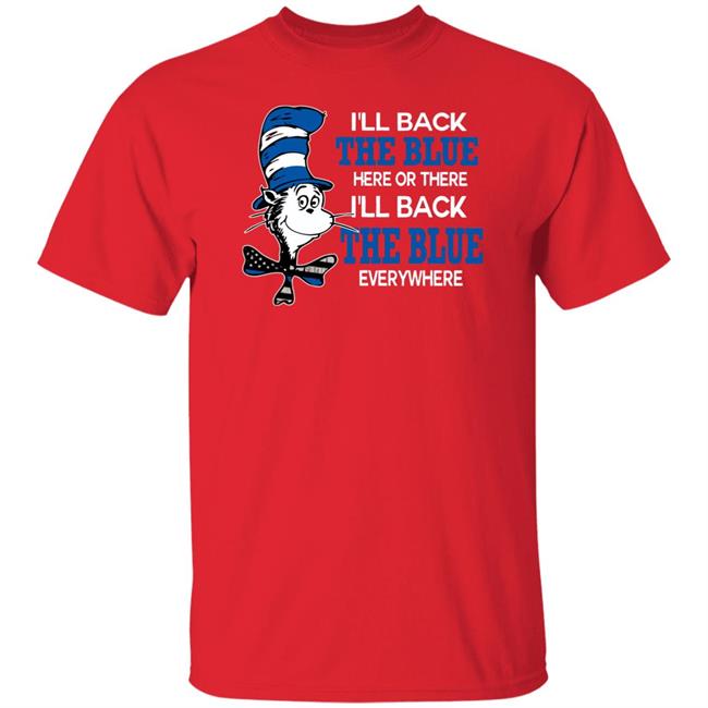 I'll Back The Blue Here Or There I'll Back The Blue Everywhere shirt I'll Back The Blue Here Or There I'll Back The Blue Everywhere shirt