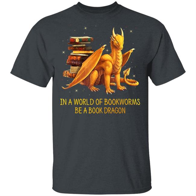 In a world of bookworms be a book dragon nerd nerdy t shirt In a world of bookworms be a book dragon nerd nerdy t shirt