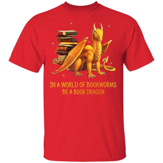 In a world of bookworms be a book dragon nerd nerdy t shirt In a world of bookworms be a book dragon nerd nerdy t shirt