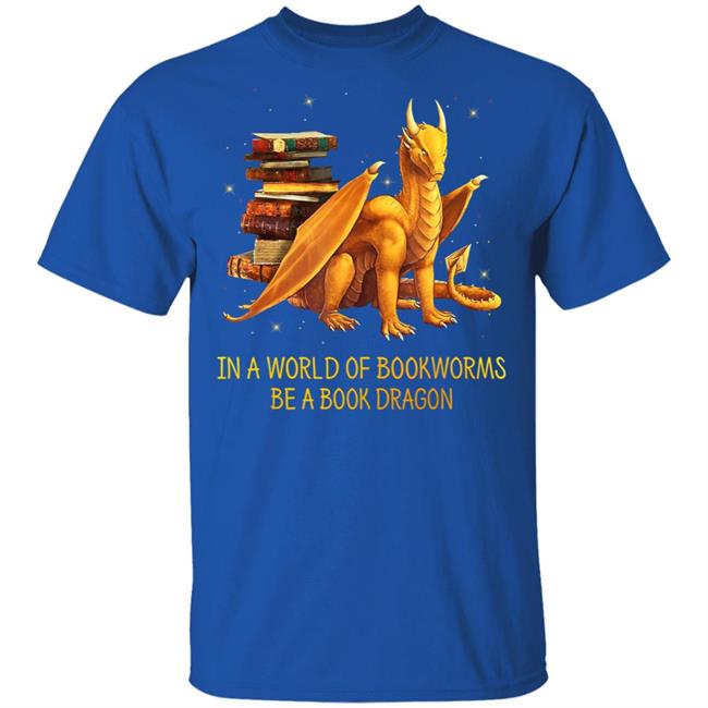 In a world of bookworms be a book dragon nerd nerdy t shirt In a world of bookworms be a book dragon nerd nerdy t shirt