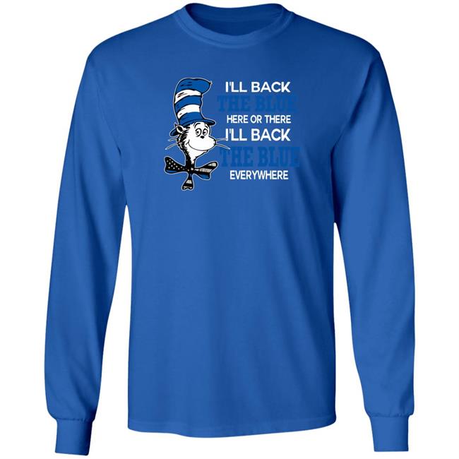 I'll Back The Blue Here Or There I'll Back The Blue Everywhere shirt I'll Back The Blue Here Or There I'll Back The Blue Everywhere shirt