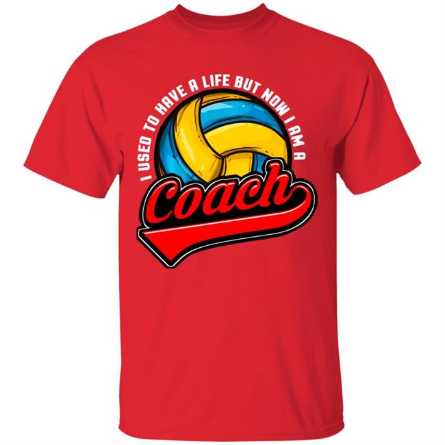 I Used To Have A Life Now I Am A Volleyball Team Coach Long Sleeve T-Shirt I Used To Have A Life Now I Am A Volleyball Team Coach Long Sleeve T-Shirt
