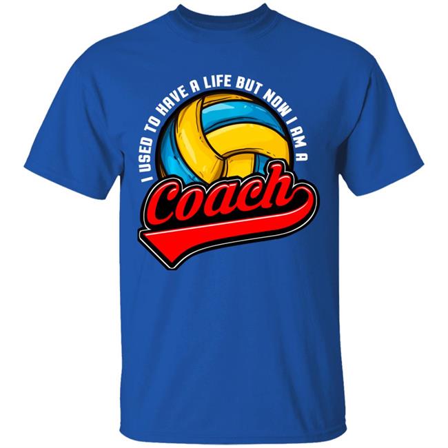I Used To Have A Life Now I Am A Volleyball Team Coach Long Sleeve T-Shirt I Used To Have A Life Now I Am A Volleyball Team Coach Long Sleeve T-Shirt