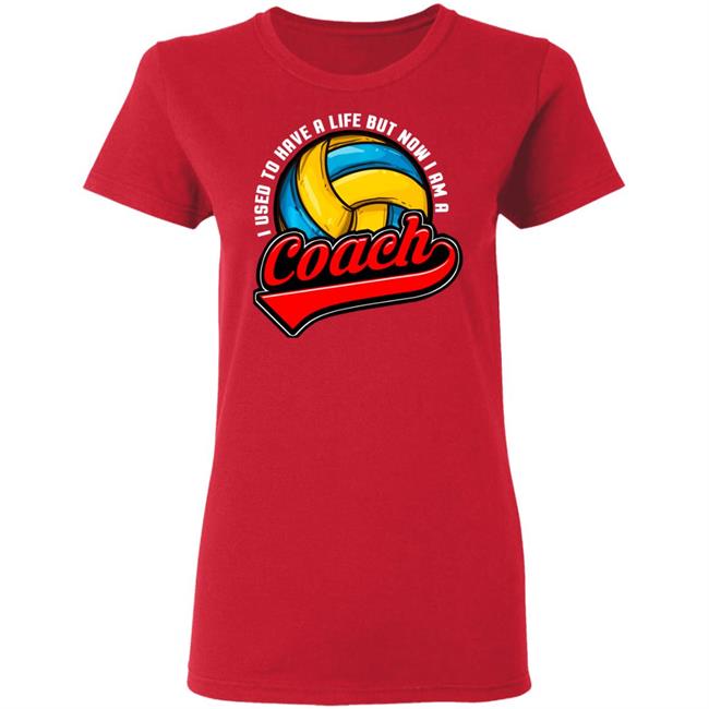 I Used To Have A Life Now I Am A Volleyball Team Coach Long Sleeve T-Shirt I Used To Have A Life Now I Am A Volleyball Team Coach Long Sleeve T-Shirt