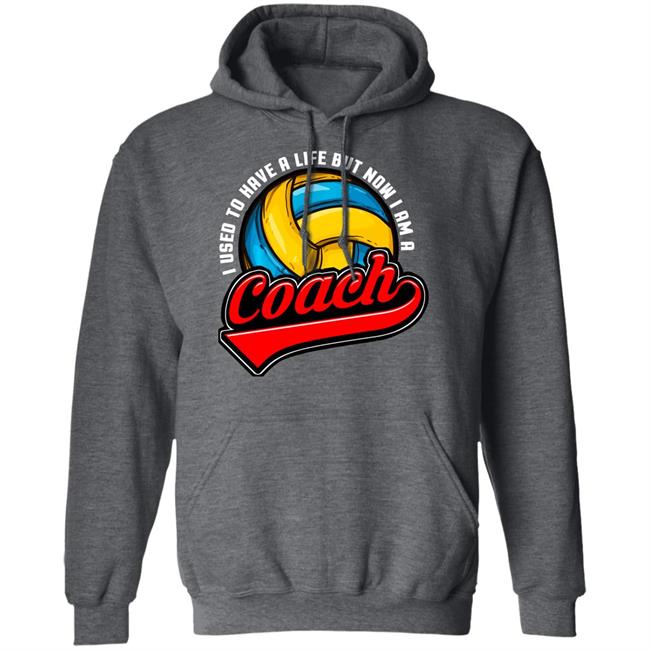 I Used To Have A Life Now I Am A Volleyball Team Coach Long Sleeve T-Shirt I Used To Have A Life Now I Am A Volleyball Team Coach Long Sleeve T-Shirt