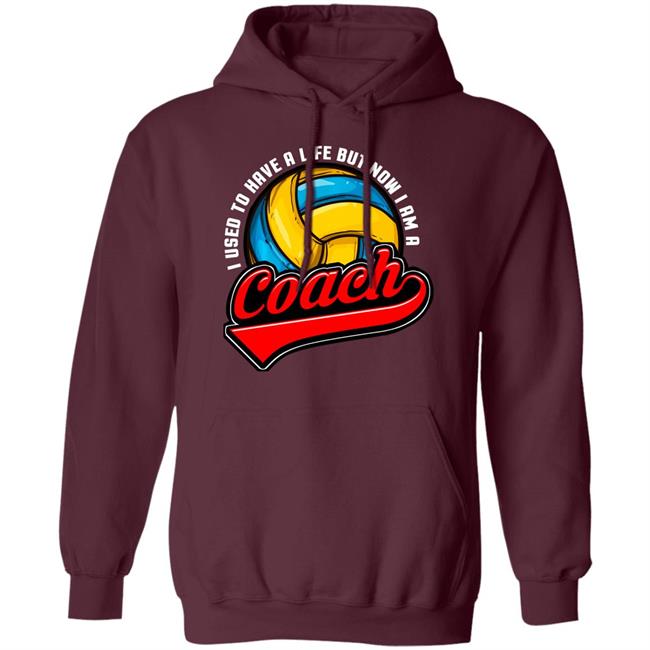 I Used To Have A Life Now I Am A Volleyball Team Coach Long Sleeve T-Shirt I Used To Have A Life Now I Am A Volleyball Team Coach Long Sleeve T-Shirt
