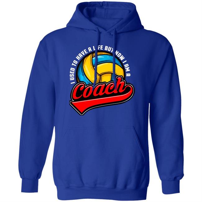 I Used To Have A Life Now I Am A Volleyball Team Coach Long Sleeve T-Shirt I Used To Have A Life Now I Am A Volleyball Team Coach Long Sleeve T-Shirt