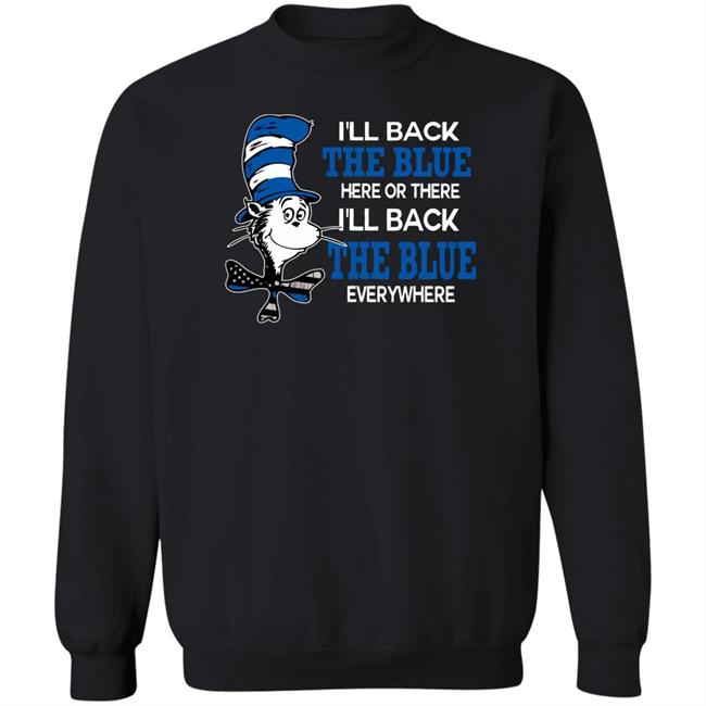 I'll Back The Blue Here Or There I'll Back The Blue Everywhere shirt I'll Back The Blue Here Or There I'll Back The Blue Everywhere shirt