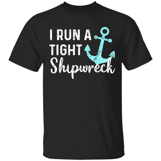 I run a tight shipwreck dad mom wife funny gift premium t shirt
