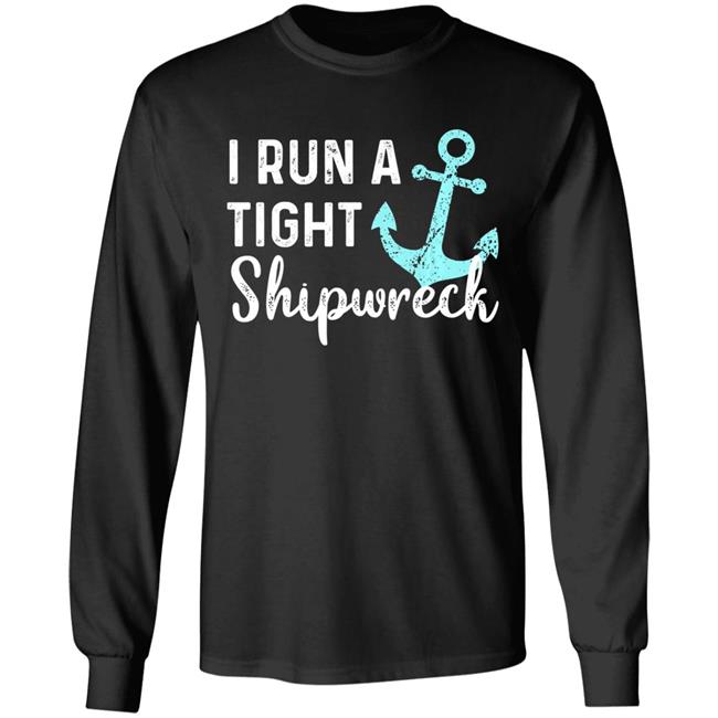 I run a tight shipwreck dad mom wife funny gift premium t shirt I run a tight shipwreck dad mom wife funny gift premium t shirt