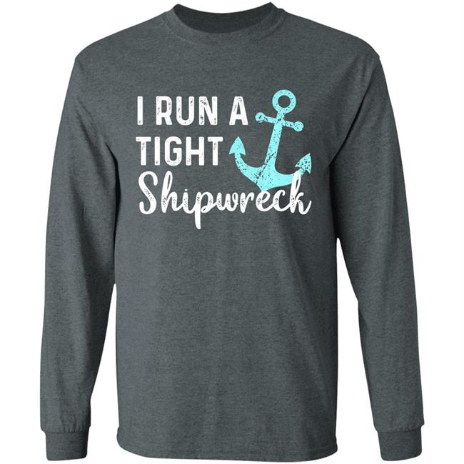 I run a tight shipwreck dad mom wife funny gift premium t shirt I run a tight shipwreck dad mom wife funny gift premium t shirt