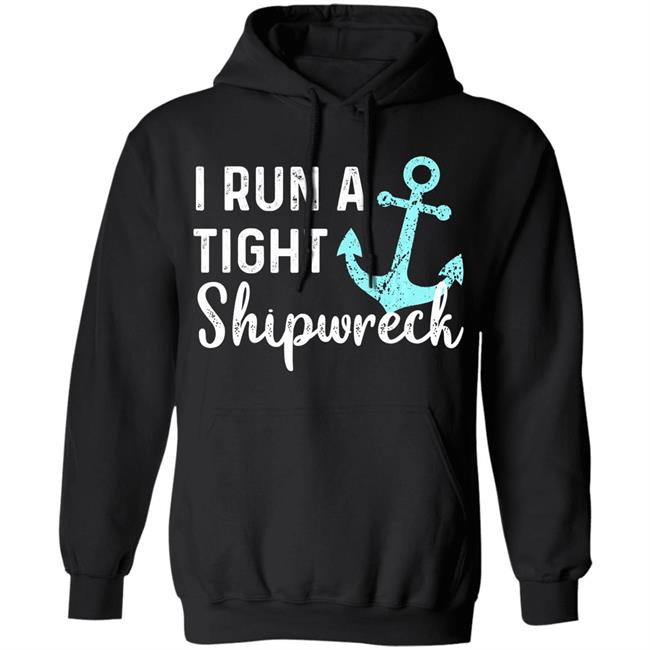 I run a tight shipwreck dad mom wife funny gift premium t shirt I run a tight shipwreck dad mom wife funny gift premium t shirt
