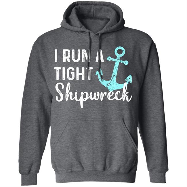 I run a tight shipwreck dad mom wife funny gift premium t shirt I run a tight shipwreck dad mom wife funny gift premium t shirt