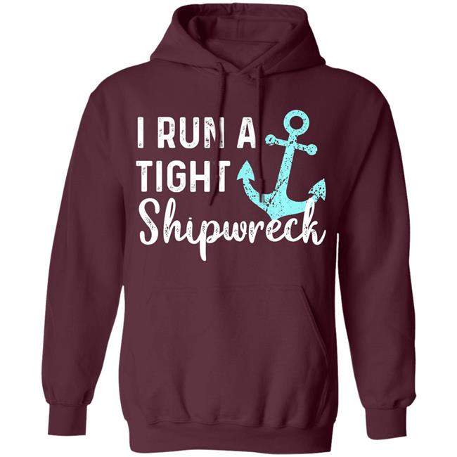I run a tight shipwreck dad mom wife funny gift premium t shirt I run a tight shipwreck dad mom wife funny gift premium t shirt