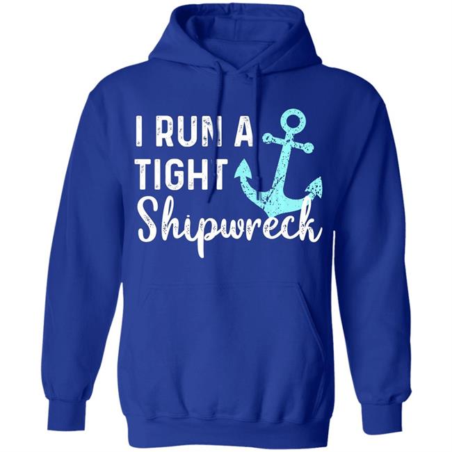 I run a tight shipwreck dad mom wife funny gift premium t shirt I run a tight shipwreck dad mom wife funny gift premium t shirt